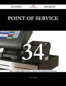 point of service 34 Success Secrets - 34 Most Asked Questions On point of service - What You Need To Know