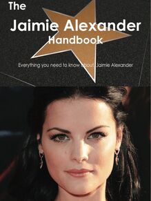 The Jaimie Alexander Handbook - Everything you need to know about Jaimie Alexander