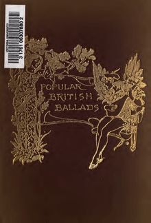 Popular British ballads : ancient and modern