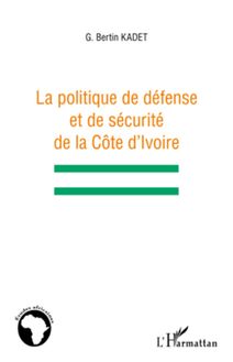 La politique de défense et de sécurité de la Côte d Ivoire
