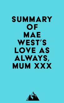 Summary of Mae West s Love as Always, Mum xxx