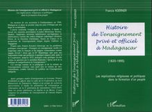 HISTOIRE DE L ENSEIGNEMENT PRIVÉ ET OFFICIEL À MADAGASCAR (1820-1995)