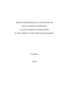 Options for resistance strategies of local Chinese companies against foreign competition in the Chinese consumer goods market [Elektronische Ressource] / Lin Zhang
