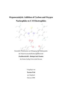 Organocatalytic addition of carbon and oxygen nucleophiles to C-O electrophiles [Elektronische Ressource] / vorgelegt von Torsten Weil