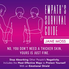 Empath s Survival Guide: No, You Don t Need a Thicker Skin, Yours is Just Fine