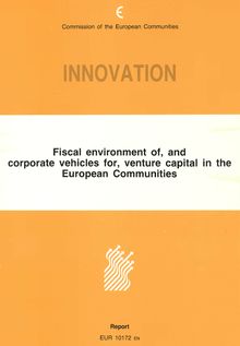 Fiscal environment of, and corporate vehicles for, venture capital in the European Communities. Report