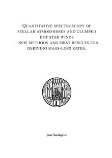 Quantitative spectroscopy of stellar atmospheres and clumped hot star winds [Elektronische Ressource] : new methods and first results for deriving mass-loss rates / submitted by Jon Sundqvist