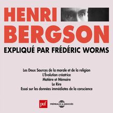 Henri Bergson expliqué par Frédéric Worms