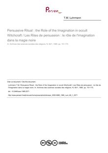 Persuasive Ritual : the Role of the Imagination in occult Witchcraft / Les Rites de persuasion : le rôle de l imagination dans la magie noire - article ; n°1 ; vol.60, pg 151-170
