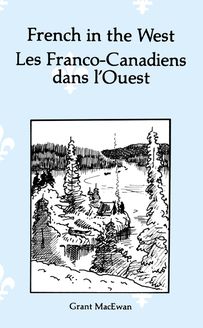 French in the West : Les Franco-canadiens dans l’ouest : Essai historique bilingue/bilingual