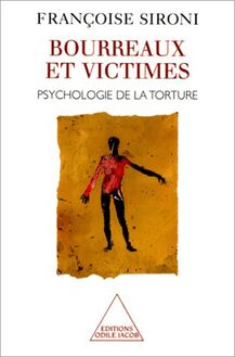 Bourreaux et Victimes : Psychologie de la torture