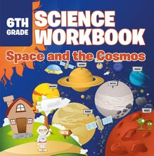 6th Grade Science Workbook: Space and the Cosmos
