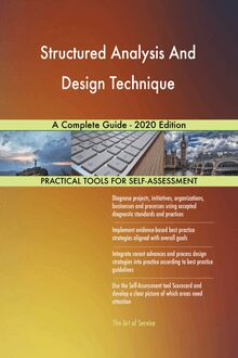Structured Analysis And Design Technique A Complete Guide - 2020 Edition