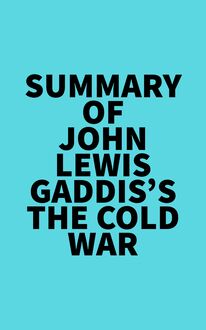 Summary of John Lewis Gaddis s The Cold War