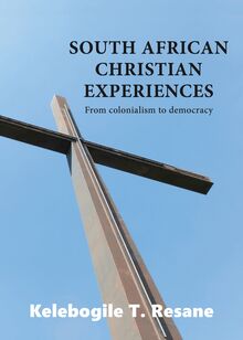 South African Christian Experiences: From colonialism to democracy
