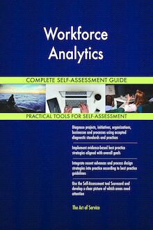 Workforce Analytics Complete Self-Assessment Guide