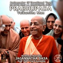 Ambassador Of Devotional Yoga His Divine Grace A.C. Bhaktivedanta Swami Prabhupada Vaikuntha Man