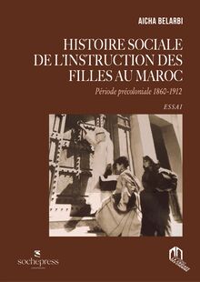 HISTOIRE SOCIALE DE L’INSTRUCTION DES FILLES AU MAROC - Période précoloniale 1860-1912