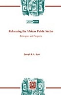 Reforming the African Public Sector. Retrospect and Prospects