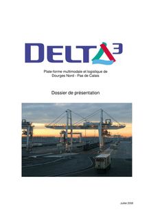 Delta 3, plate-forme multimodale et logistique de Dourges Nord-Pas-de-Calais. Dossier de présentation.