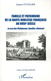 Famille et patrimoine de la haute noblesse française au XVIII° siècle