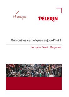 L enquête sur les catholiques : le sondage de l Ifop pour "Pèlerin".
