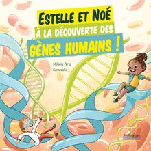 Estelle et Noé : À la découverte des gènes humains !