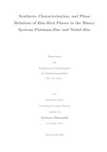 Synthesis, characterization, and phase relations of zinc-rich phases in the binary systems platinum-zinc and nickel-zinc [Elektronische Ressource] / vorgelegt von Srinivasa Thimmaiah