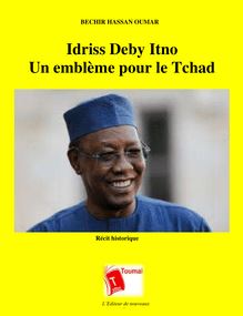 Idriss Déby Itno - Un emblème pour le Tchad