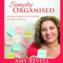Simply Organized: An Expert’s Guide to Decluttering Your Life and Home