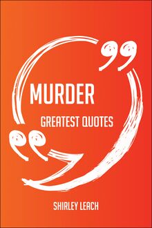 Murder Greatest Quotes - Quick, Short, Medium Or Long Quotes. Find The Perfect Murder Quotations For All Occasions - Spicing Up Letters, Speeches, And Everyday Conversations.