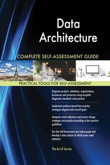 Data Architecture Complete Self-Assessment Guide