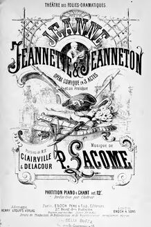Partition complète, Jeanne, Jeannette et Jeanneton, Opéra-comique en trois actes par Paul Lacôme d Estalenx