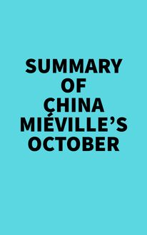Summary of China Miéville s October