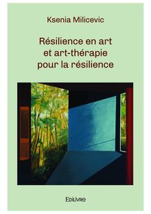 Résilience en art et art-thérapie pour la résilience