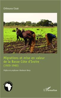 Migrations et mise en valeur de la Basse Côte d Ivoire (1920-1960)