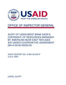 AUDIT OF USAID WEST BANK GAZA’S OVERSIGHT OF RESOURCES MANAGED BY AMERICAN NEAR EAST REFUGEE AID UNDER