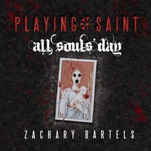 Playing Saint | All Souls  Day