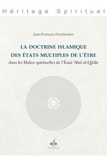 La doctrine islamique des états multiples de l être - Dans les Haltes spirituelles de l Emir  Abd al-Qâdir