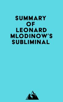 Summary of Leonard Mlodinow s Subliminal