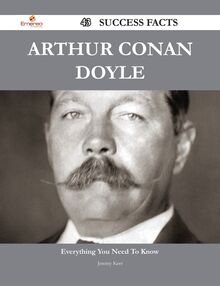 Arthur Conan Doyle 43 Success Facts - Everything you need to know about Arthur Conan Doyle