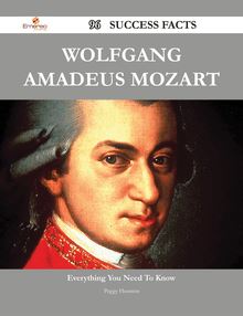 Wolfgang Amadeus Mozart 96 Success Facts - Everything you need to know about Wolfgang Amadeus Mozart