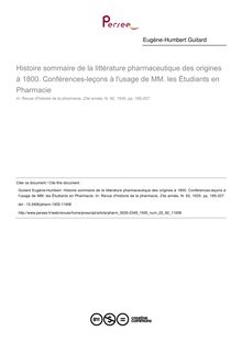 Histoire sommaire de la littérature pharmaceutique des origines à 1800. Conférences-leçons à l usage de MM. les Étudiants en Pharmacie - article ; n°92 ; vol.23, pg 185-207