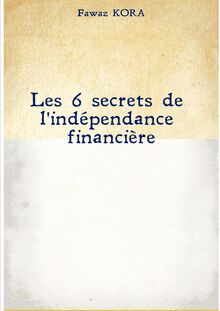 Les 6 secrets de l indépendance financière