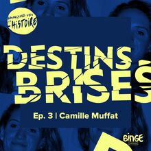 Destins Brisés | Épisode 3 : Camille Muffat