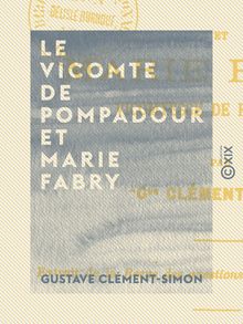 Le Vicomte de Pompadour et Marie Fabry - La vie seigneuriale sous Louis XIII