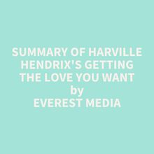 Summary of Harville Hendrix s Getting the Love You Want