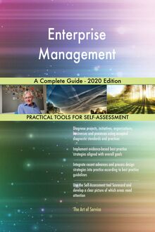 Enterprise Management A Complete Guide - 2020 Edition