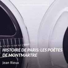 Histoire de Paris: les poètes de Montmartre