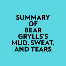 Summary of Bear Grylls s Mud, Sweat, And Tears